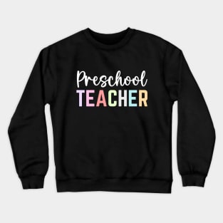 Preschool Teacher Appreciation Day Cute Preschool Teaching Crewneck Sweatshirt